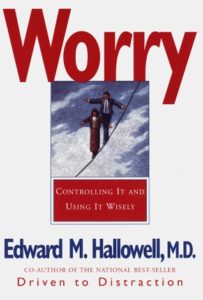 Worry: Controlling It and Using it Wisely