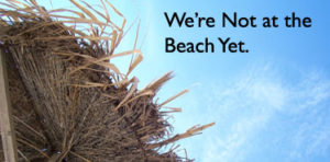 We're Not at the Beach Yet