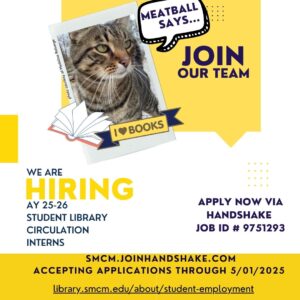 Picture of tabby cat with the caption, "Meatball says, 'join our team!'"
The library is hiring student library circulation interns for the 25-26 Academic Year. Apply now via Handshake, job ID #9751293